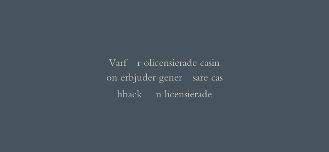Varför olicensierade casinon erbjuder generösare cashback än licensierade