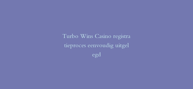 Turbo Wins Casino registratieproces eenvoudig uitgelegd