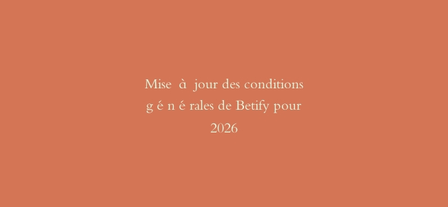 Mise à jour des conditions générales de Betify pour 2026