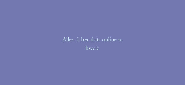 Alles über slots online schweiz