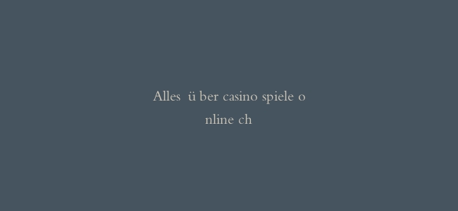 Alles über casino spiele online ch