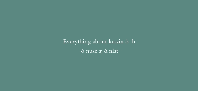 Everything about kaszinó bónusz ajánlat