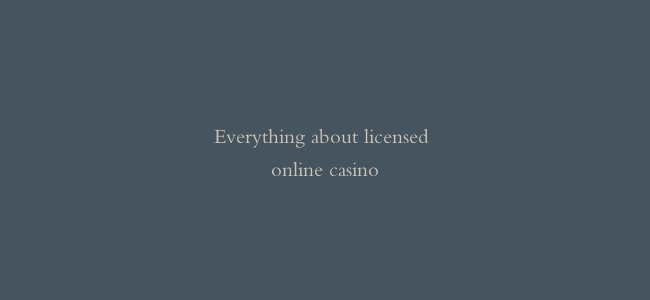 Everything about licensed online casino