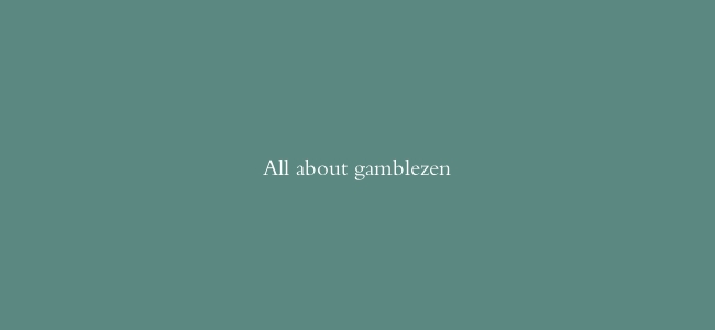 All about gamblezen
