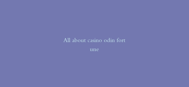 All about casino odin fortune