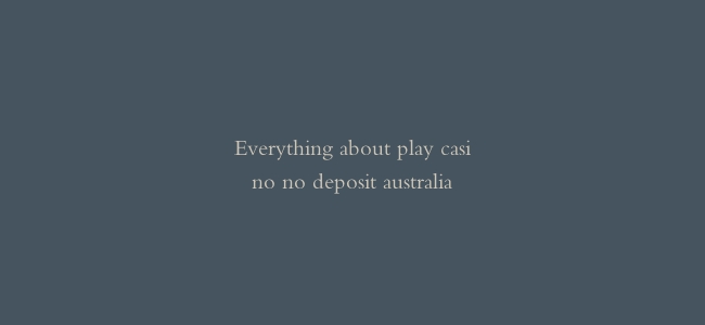 Everything about play casino no deposit australia