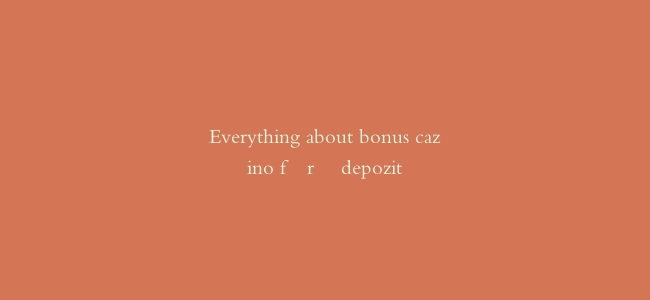 Everything about bonus cazino fără depozit