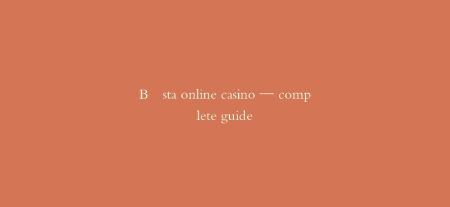 Bästa online casino — complete guide