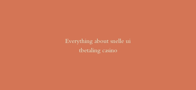 Everything about snelle uitbetaling casino