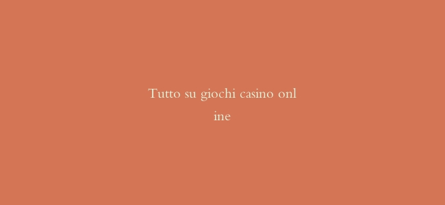 Tutto su giochi casino online缩略图 Tutto su giochi casino online