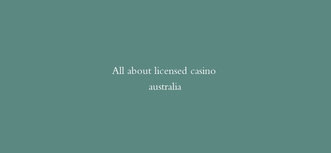 All about licensed casino australia缩略图 All about licensed casino australia