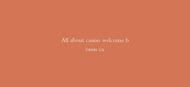 All about casino welcome bonus ca缩略图 All about casino welcome bonus ca