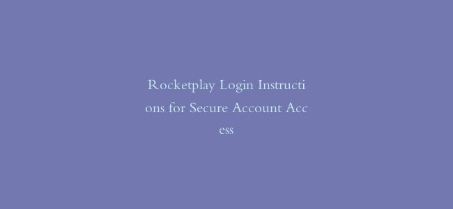 Rocketplay Login Instructions for Secure Account Access