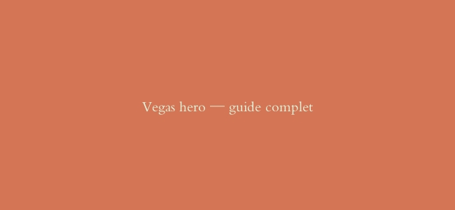 Vegas hero — guide complet