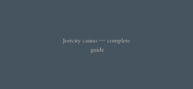 Jeetcity casino — complete guide
