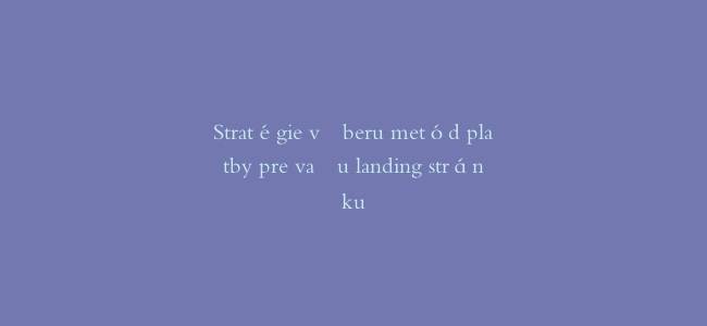 Stratégie výberu metód platby pre vašu landing stránku