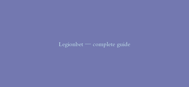 Legionbet — complete guide