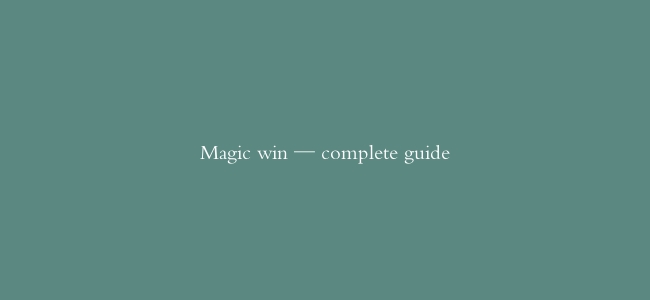 Magic win — complete guide