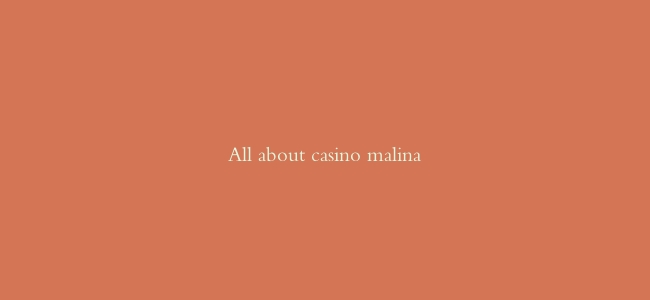 All about casino malina