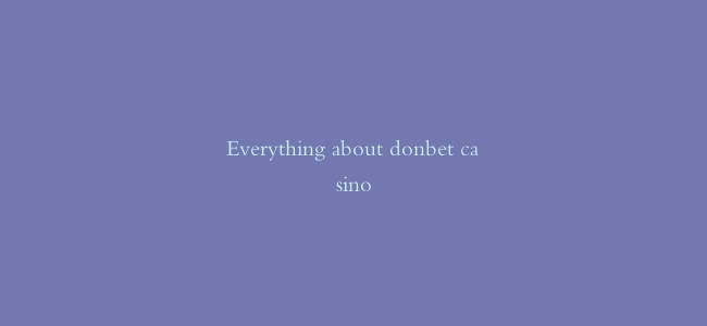 Everything about donbet casino