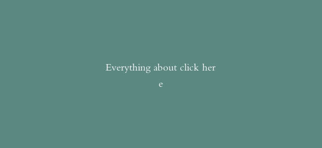 Everything about click here