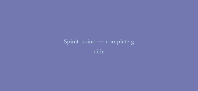 Spinit casino — complete guide