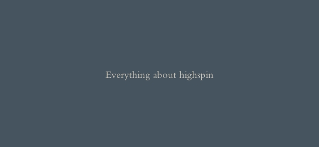 Everything about highspin