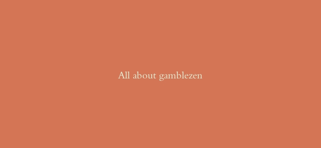 All about gamblezen