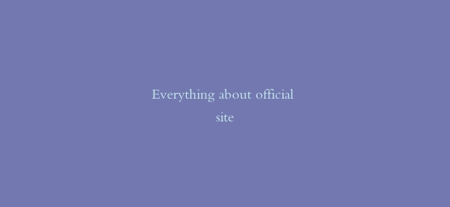Everything about official site