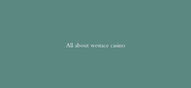 All about westace casino缩略图 All about westace casino