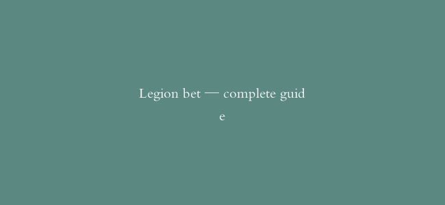 Legion bet — complete guide