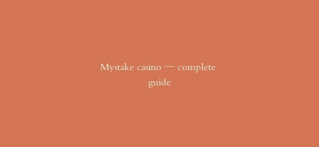 Mystake casino — complete guide