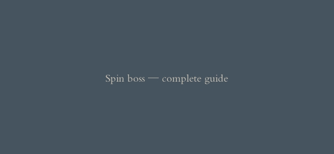Spin boss — complete guide