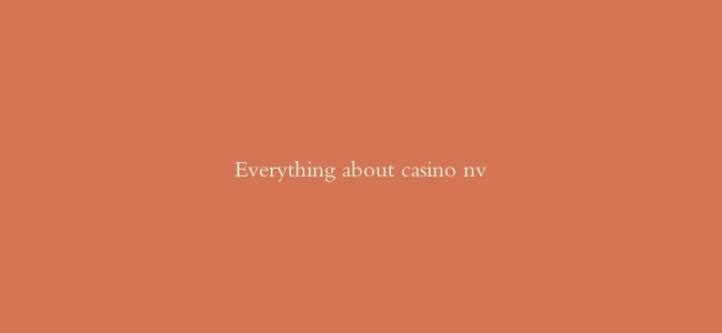 Everything about casino nv缩略图 Everything about casino nv