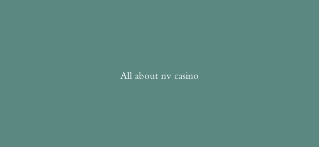 All about nv casino缩略图 All about nv casino