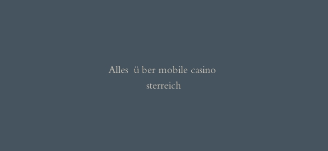 Alles über mobile casino österreich