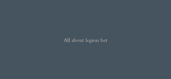 All about legion bet