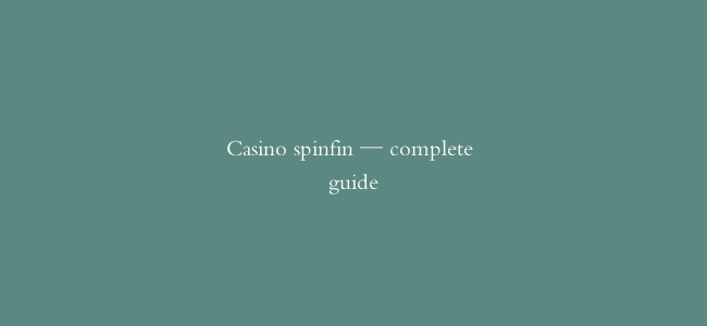 Casino spinfin — complete guide缩略图 Casino spinfin — complete guide