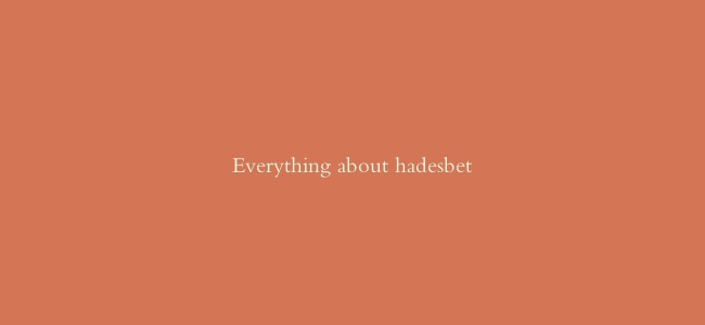 Everything about hadesbet